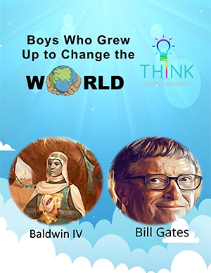 Boys who changed the world - Baldwin IV and Bill Gates