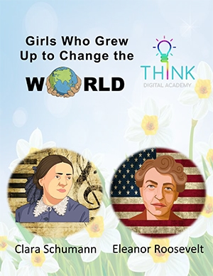 Girls who grew up to change the world - Clara Schumann and Eleanor Rooseve