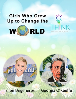 Girls who grew up to change the world - Ellen Degeneres and Georgia O'Keef
