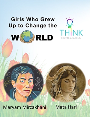 Girls who grew up to change the world - Maryam Mirzakhani and Mata Hari