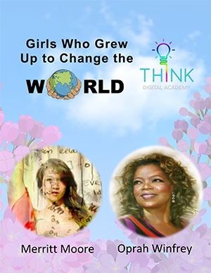 Girls who grew up to change the world - Merritt Moore and Oprah Winfrey