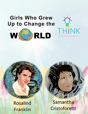 Girls who grew up to change the world - Rosalind Franklin and Samantha Cri